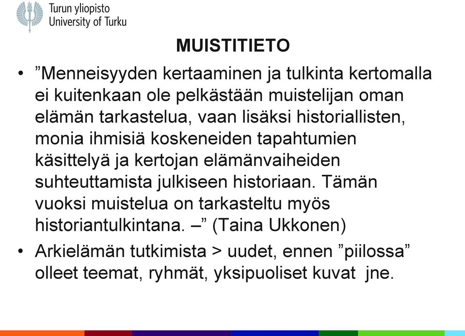 elämänvaiheiden suhteuttamista julkiseen historiaan.