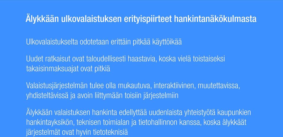 interaktiivinen, muutettavissa, yhdisteltävissä ja avoin liittymään toisiin järjestelmiin Älykkään valaistuksen hankinta edellyttää