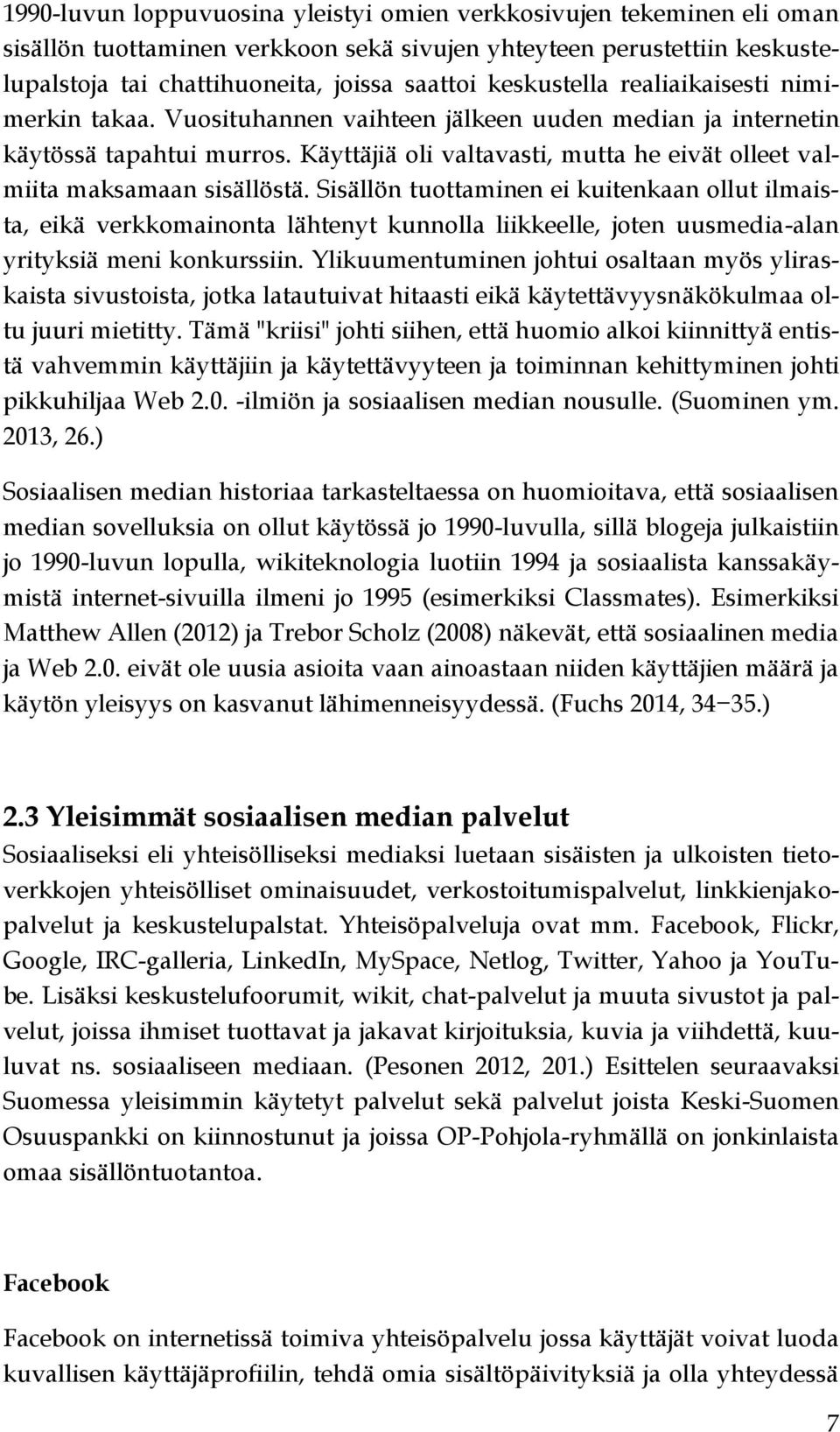 Käyttäjiä oli valtavasti, mutta he eivät olleet valmiita maksamaan sisällöstä.