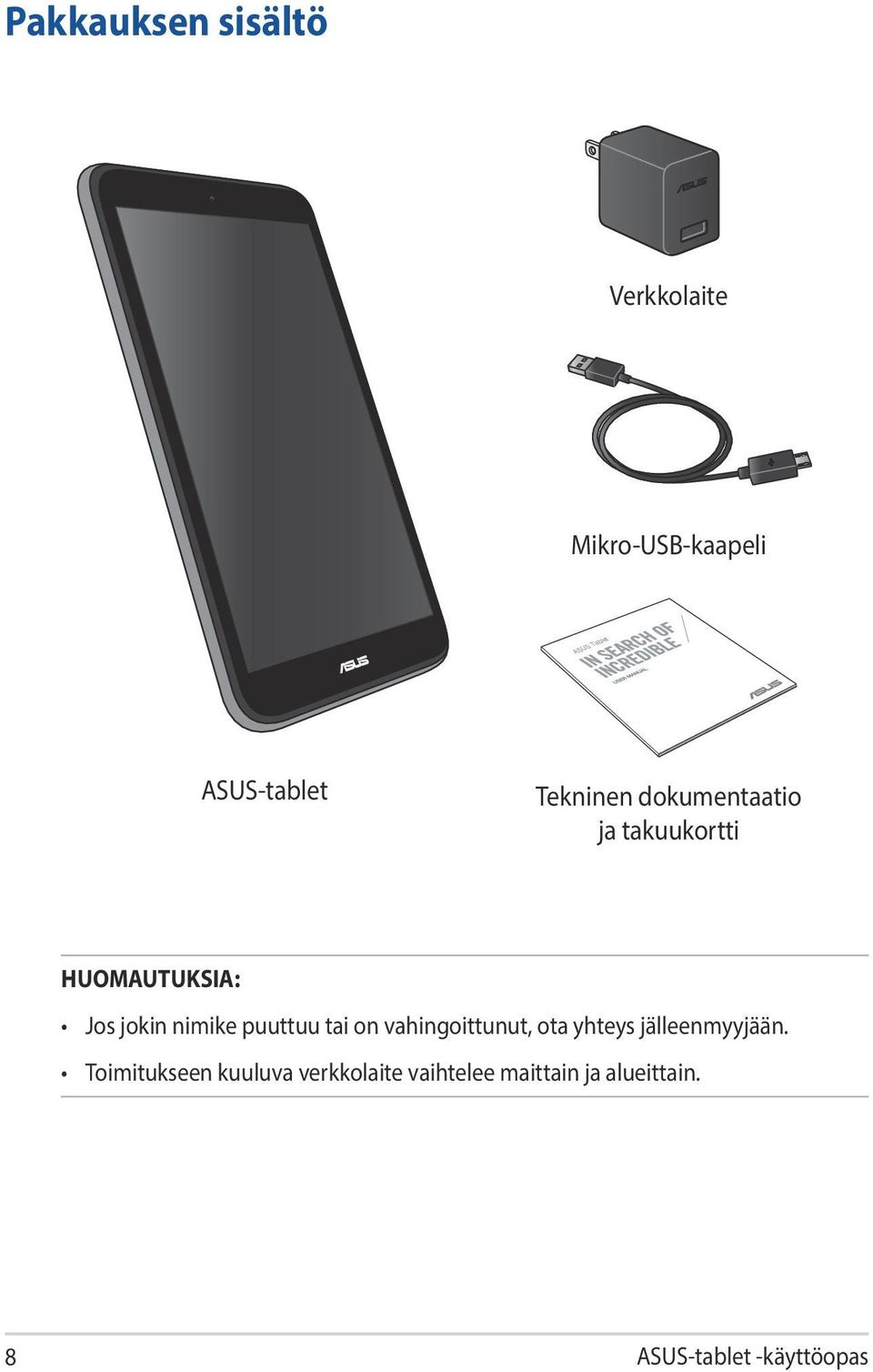 puuttuu tai on vahingoittunut, ota yhteys jälleenmyyjään.