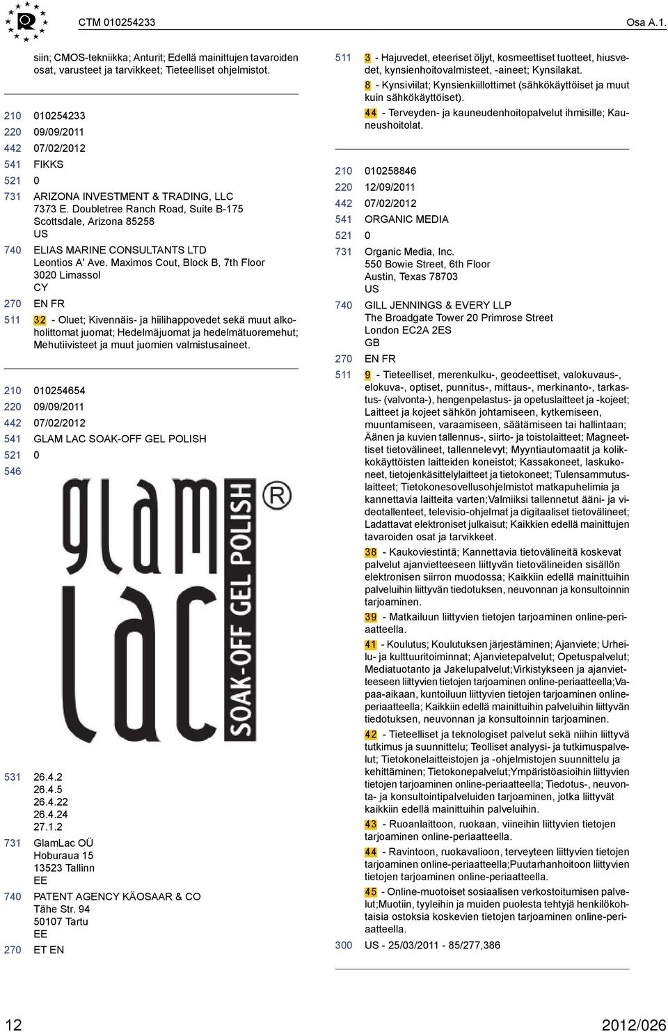 Maximos Cout, Block B, 7th Floor 32 Limassol CY EN FR 32 - Oluet; Kivennäis- ja hiilihappovedet sekä muut alkoholittomat juomat; Hedelmäjuomat ja hedelmätuoremehut; Mehutiivisteet ja muut juomien