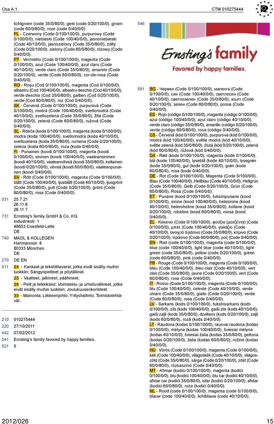 PT - Vermelho (Code /1/1/), magenta (Code /1//), azul (Code 1/4//), azul claro (Code 4/1//), verde claro (Code 35//8/), amarelo (Code /2/1/), verde (Code 6//8/), cor-de-rosa (Code /4//).