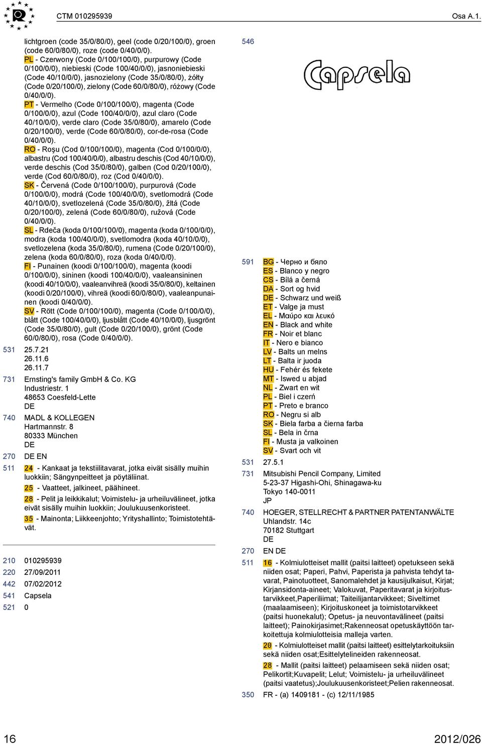 PT - Vermelho (Code /1/1/), magenta (Code /1//), azul (Code 1/4//), azul claro (Code 4/1//), verde claro (Code 35//8/), amarelo (Code /2/1/), verde (Code 6//8/), cor-de-rosa (Code /4//).