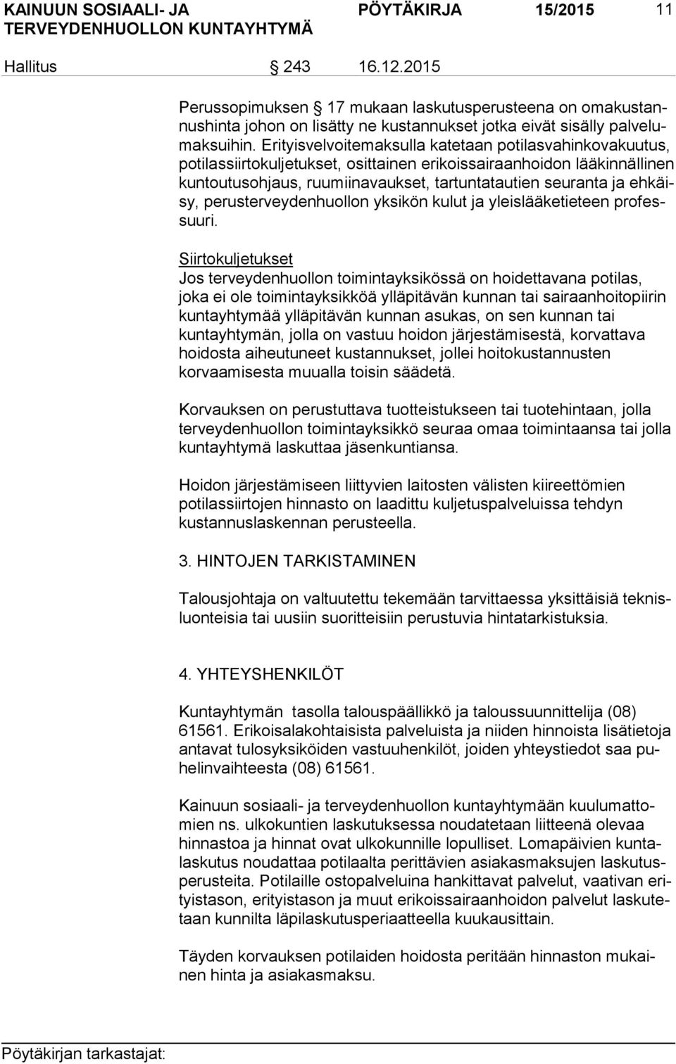 seuranta ja eh käisy, perusterveydenhuollon yksikön kulut ja yleislääketieteen pro fessuu ri.