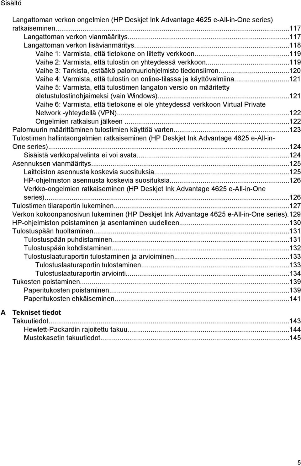 ..120 Vaihe 4: Varmista, että tulostin on online-tilassa ja käyttövalmiina...121 Vaihe 5: Varmista, että tulostimen langaton versio on määritetty oletustulostinohjaimeksi (vain Windows).