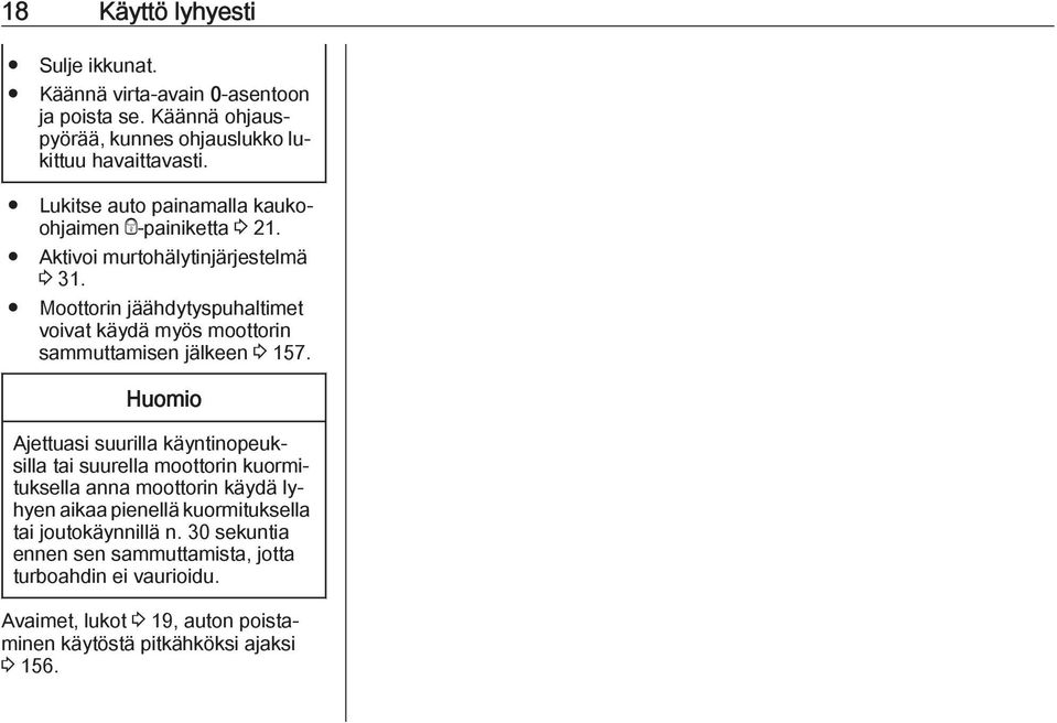 Moottorin jäähdytyspuhaltimet voivat käydä myös moottorin sammuttamisen jälkeen 3 157.