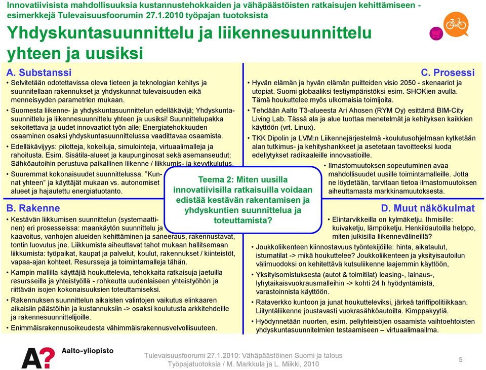 Suunnittelupakka sekoitettava ja uudet innovaatiot työn alle; Energiatehokkuuden osaaminen osaksi yhdyskuntasuunnittelussa vaadittavaa osaamista.