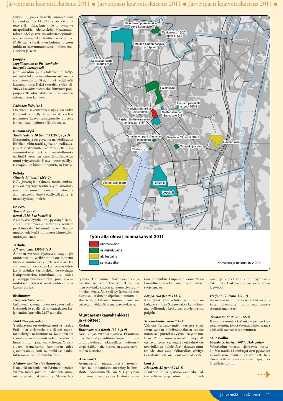 Myllytien ja Pajalantien kulman toteutus tutkitaan kaavamuutoksessa muiden osaalueiden jälkeen.