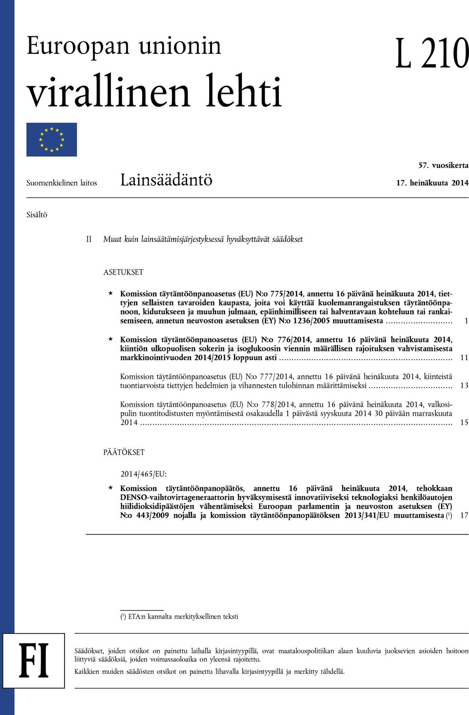 sellaisten tavaroiden kaupasta, joita voi käyttää kuolemanrangaistuksen täytäntöönpanoon, kidutukseen ja muuhun julmaan, epäinhimilliseen tai halventavaan kohteluun tai rankaisemiseen, annetun