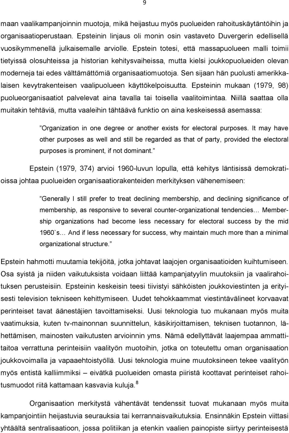 Epstein totesi, että massapuolueen malli toimii tietyissä olosuhteissa ja historian kehitysvaiheissa, mutta kielsi joukkopuolueiden olevan moderneja tai edes välttämättömiä organisaatiomuotoja.