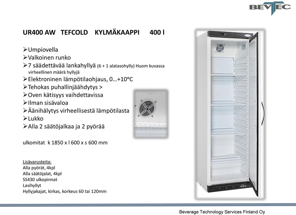 puhallinjäähdytys > Ilman sisävaloa Äänihälytys virheellisestä lämpötilasta ulkomitat k 1850 x l 600 x s