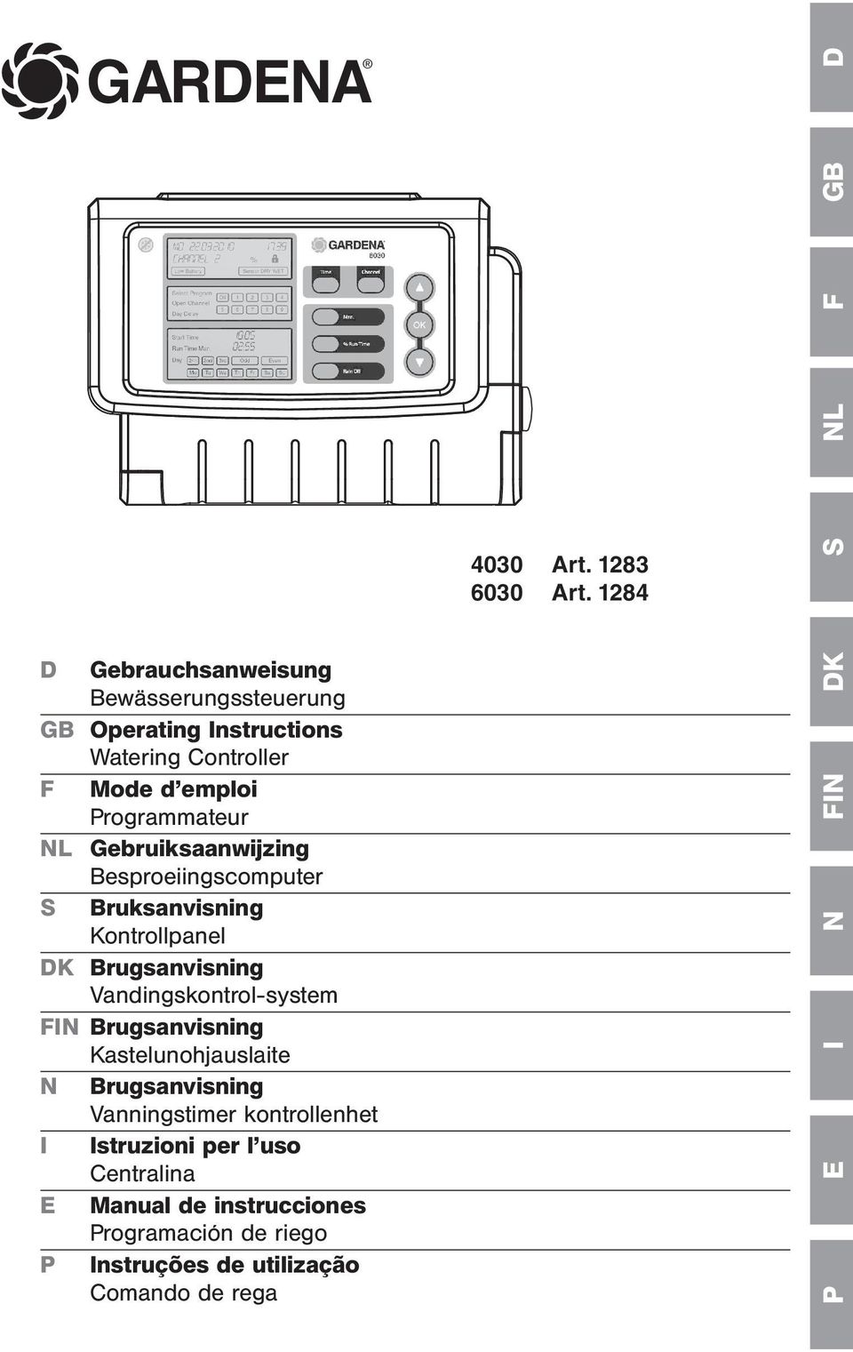 NL Gebruiksaanwijzing Besproeiingscomputer S Bruksanvisning Kontrollpanel DK Brugsanvisning Vandingskontrol-system