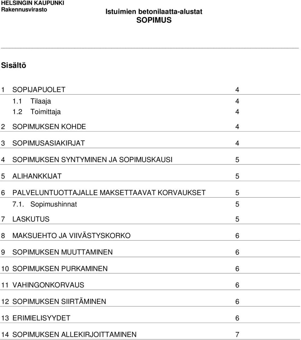 6 PALVELUNTUOTTAJALLE MAKSETTAAVAT KORVAUKSET 5 7.1.