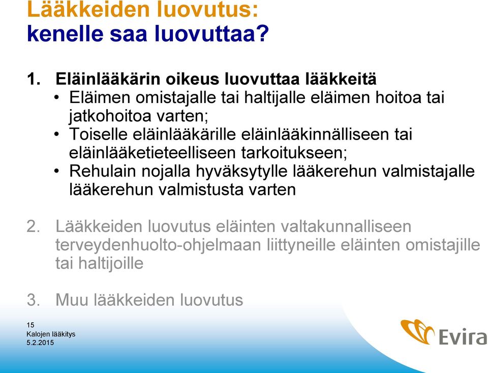 Toiselle eläinlääkärille eläinlääkinnälliseen tai eläinlääketieteelliseen tarkoitukseen; Rehulain nojalla hyväksytylle