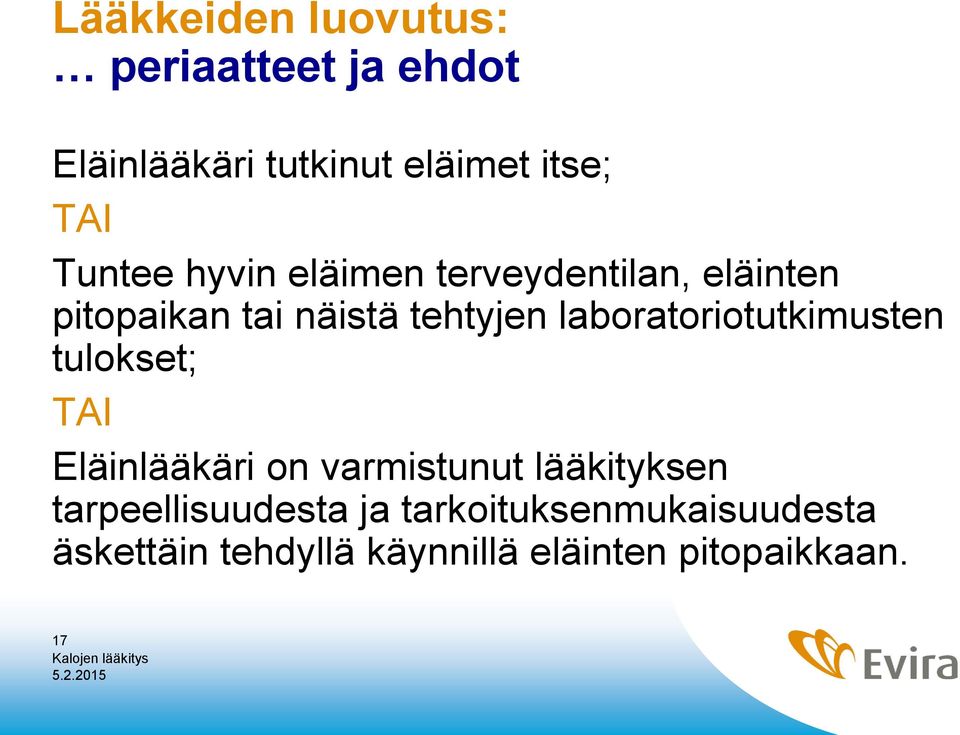 laboratoriotutkimusten tulokset; TAI Eläinlääkäri on varmistunut lääkityksen