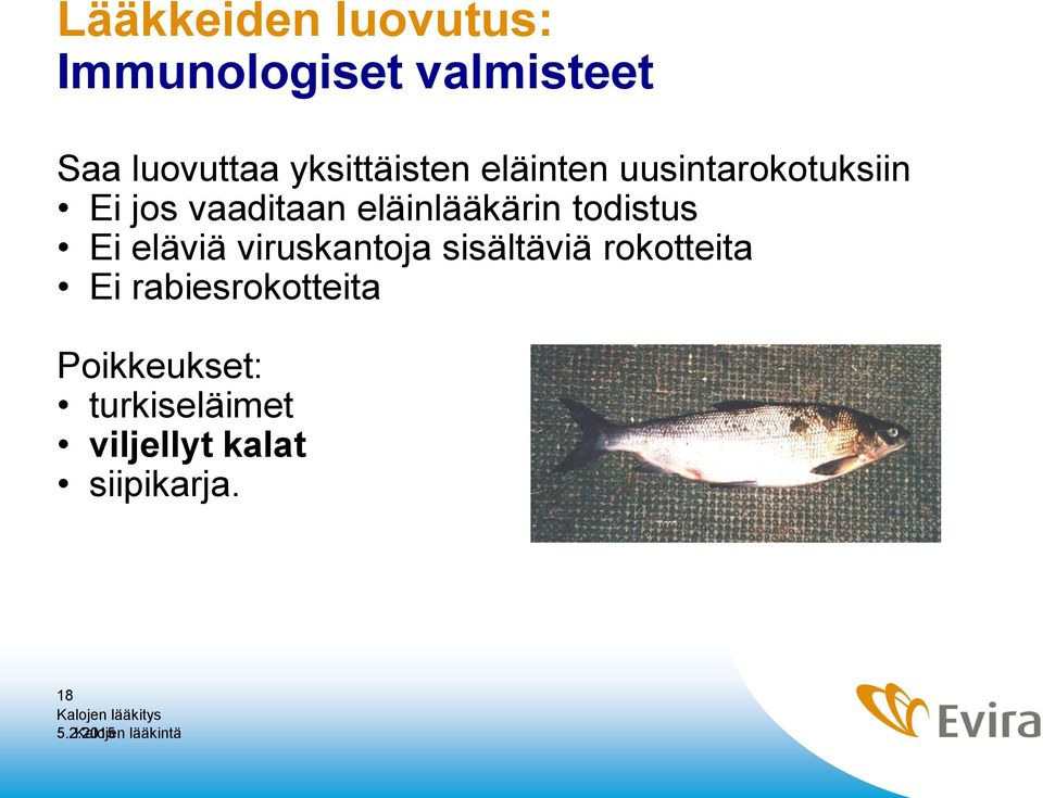 eläinlääkärin todistus Ei eläviä viruskantoja sisältäviä rokotteita