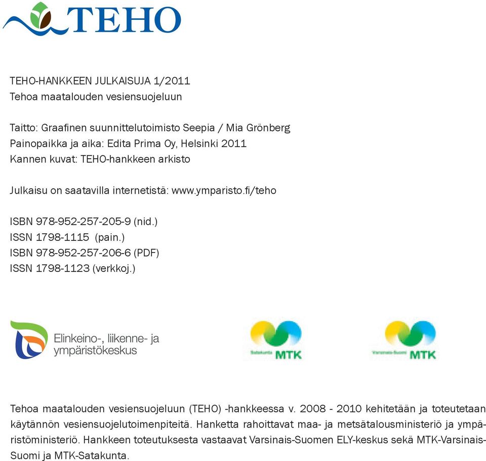 ) ISBN 978-952-257-206-6 (PDF) ISSN 1798-1123 (verkkoj.) Tehoa maatalouden vesiensuojeluun (TEHO) -hankkeessa v.