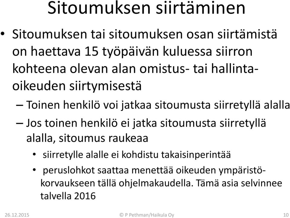 jatka sitoumusta siirretyllä alalla, sitoumus raukeaa siirretylle alalle ei kohdistu takaisinperintää peruslohkot saattaa