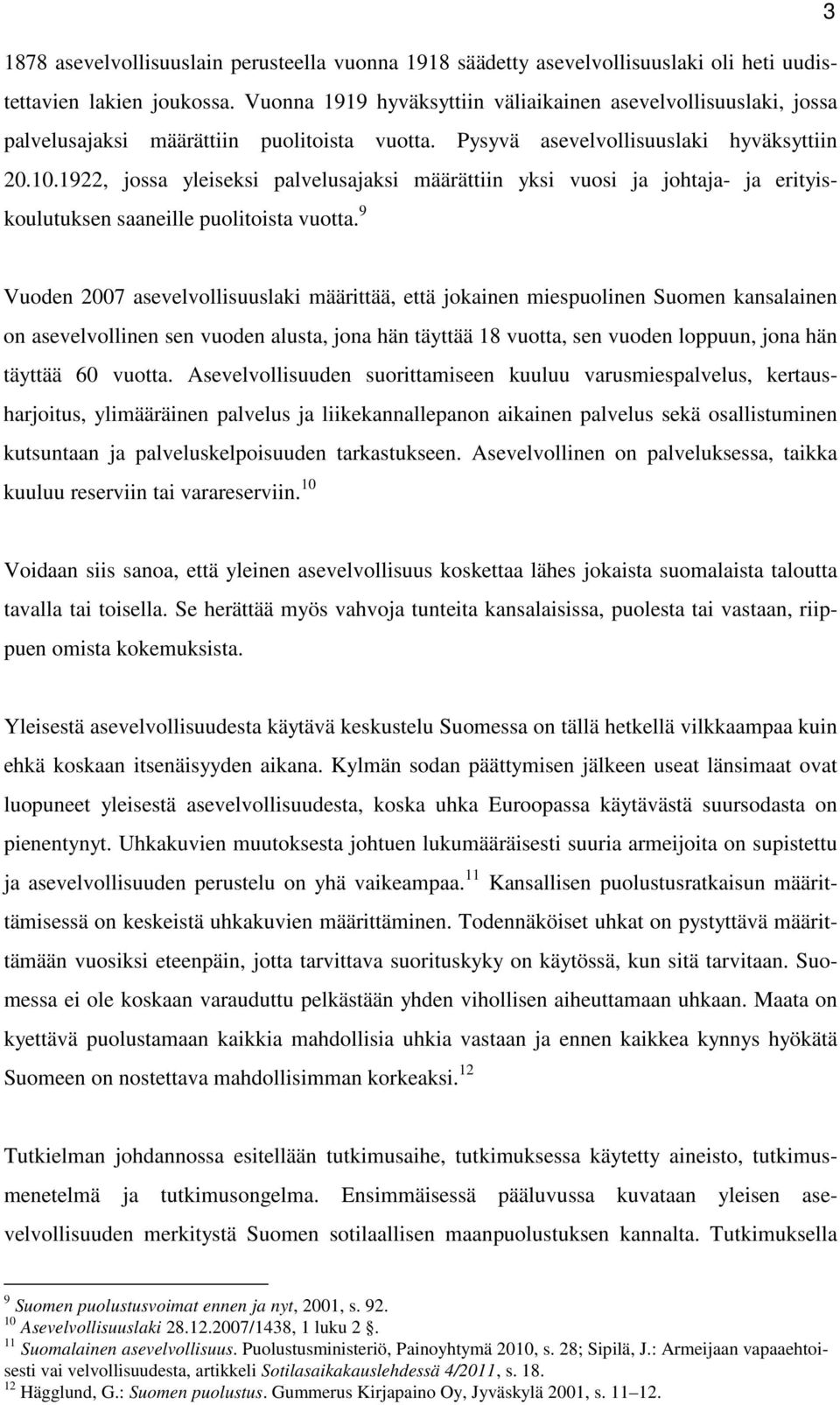 1922, jossa yleiseksi palvelusajaksi määrättiin yksi vuosi ja johtaja- ja erityiskoulutuksen saaneille puolitoista vuotta.