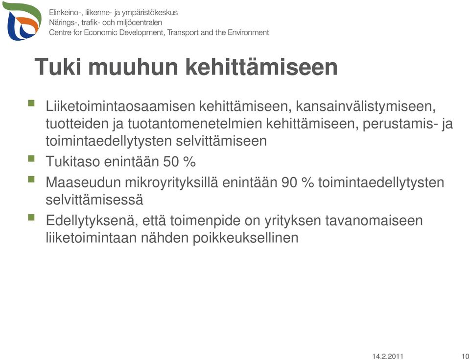 Tukitaso enintään 50 % Maaseudun mikroyrityksillä enintään 90 % toimintaedellytysten
