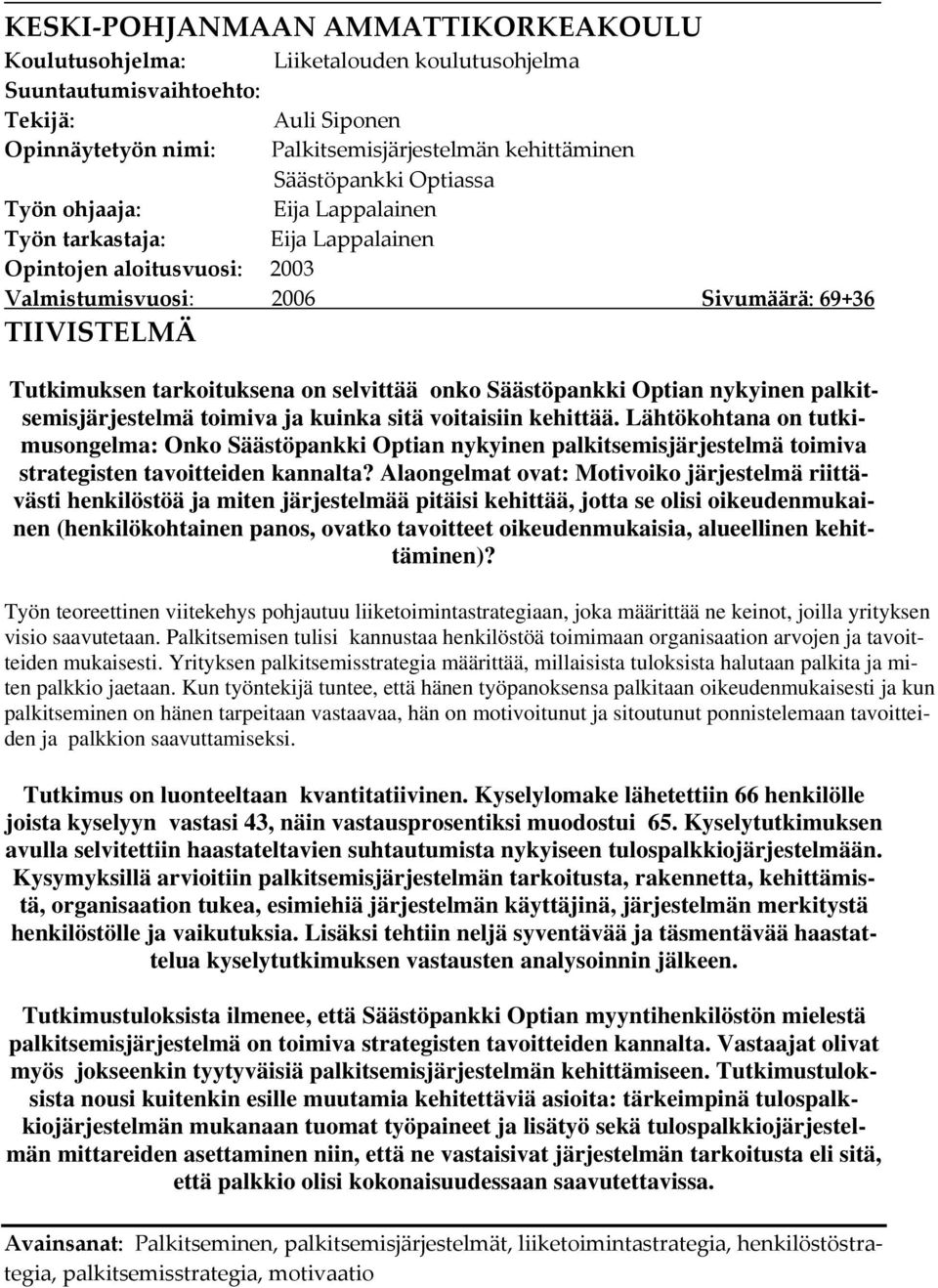 Säästöpankki Optian nykyinen palkitsemisjärjestelmä toimiva ja kuinka sitä voitaisiin kehittää.