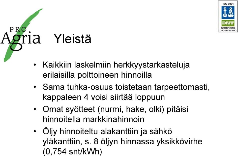 syötteet (nurmi, hake, olki) pitäisi hinnoitella markkinahinnoin Öljy hinnoiteltu