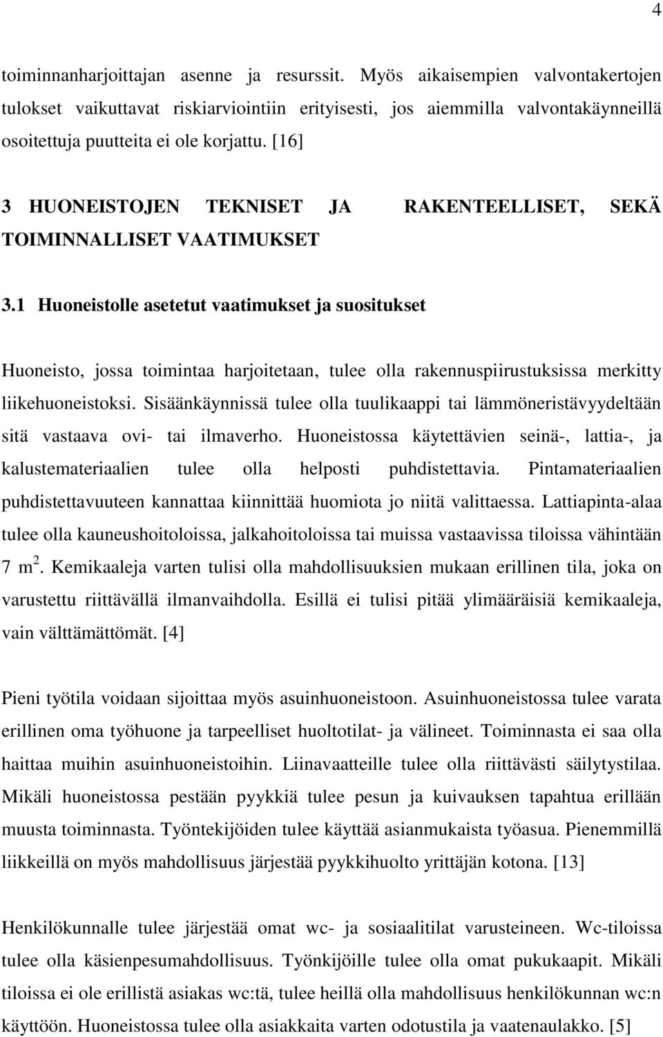 [16] 3 HUONEISTOJEN TEKNISET JA RAKENTEELLISET, SEKÄ TOIMINNALLISET VAATIMUKSET 3.