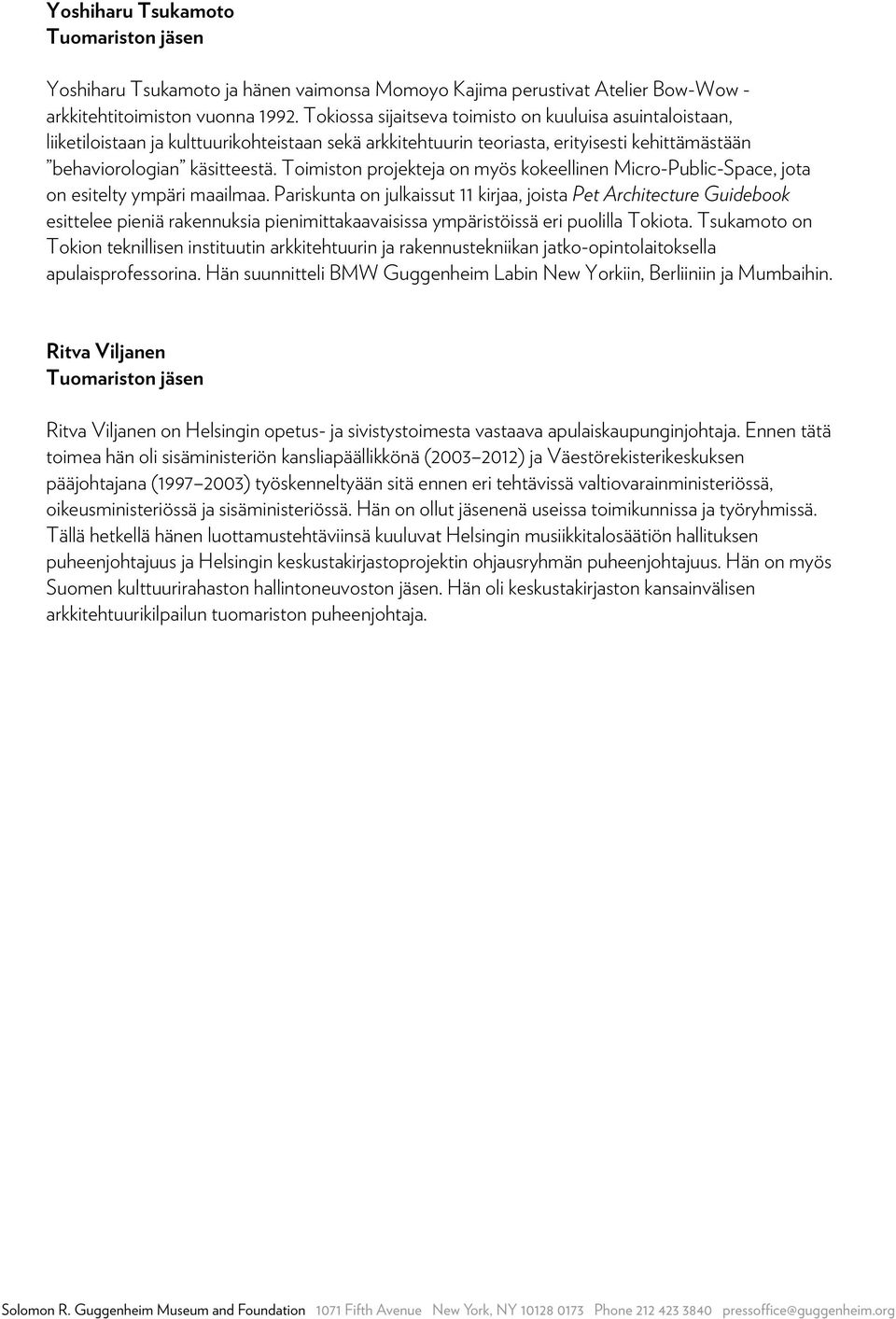 Toimiston projekteja on myös kokeellinen Micro-Public-Space, jota on esitelty ympäri maailmaa.