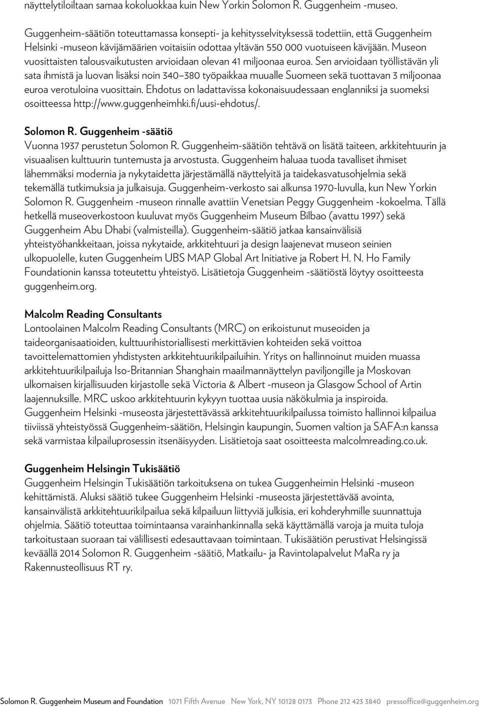 Museon vuosittaisten talousvaikutusten arvioidaan olevan 41 miljoonaa euroa.