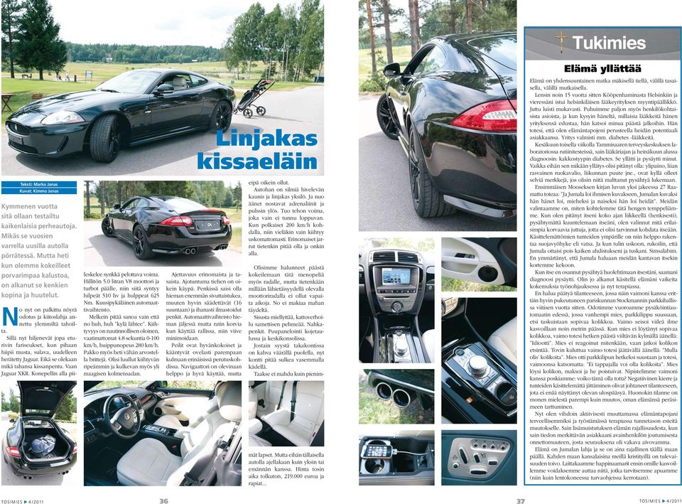 Sillä nyt hiljenevät jopa eturivin fariseukset, kun pihaan hiipii musta, sulava, uudelleen herätetty Jaguar. Eikä se olekaan mikä tahansa kissanpentu. Vaan Jaguar XKR.