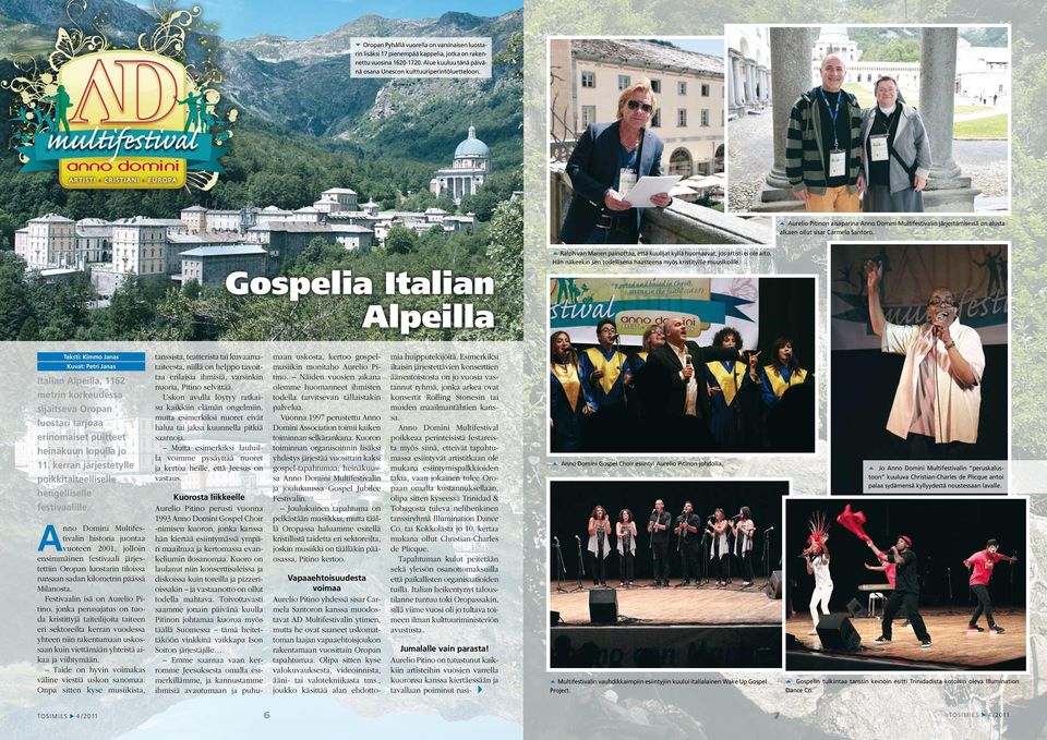 Gospelia Italian Alpeilla C Ralph van Manen painottaa, että kuulijat kyllä huomaavat, jos artisti ei ole aito. Hän näkeekin sen todellisena haasteena myös kristityille muusikoille.