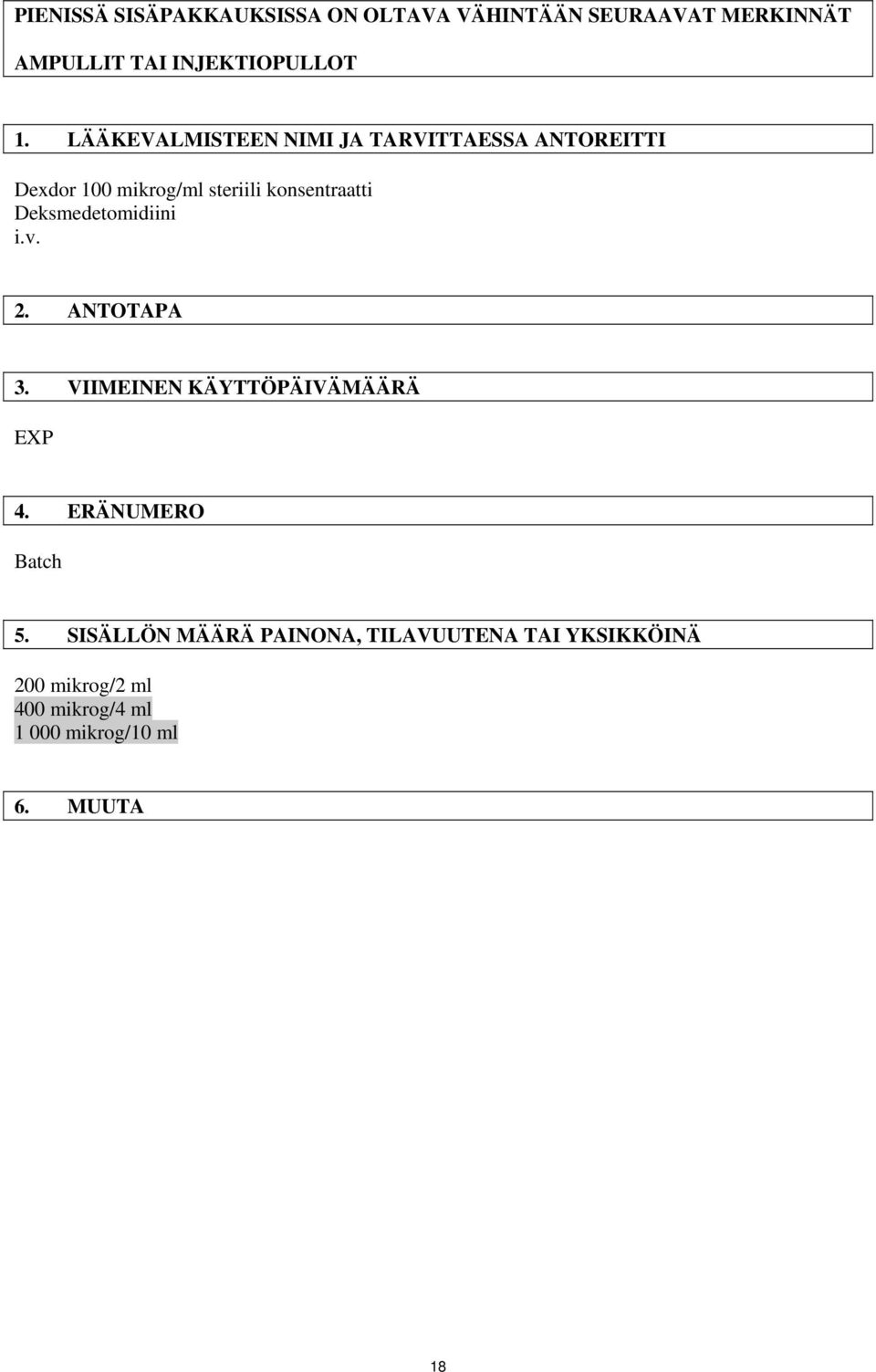 Deksmedetomidiini i.v. 2. ANTOTAPA 3. VIIMEINEN KÄYTTÖPÄIVÄMÄÄRÄ EXP 4. ERÄNUMERO Batch 5.