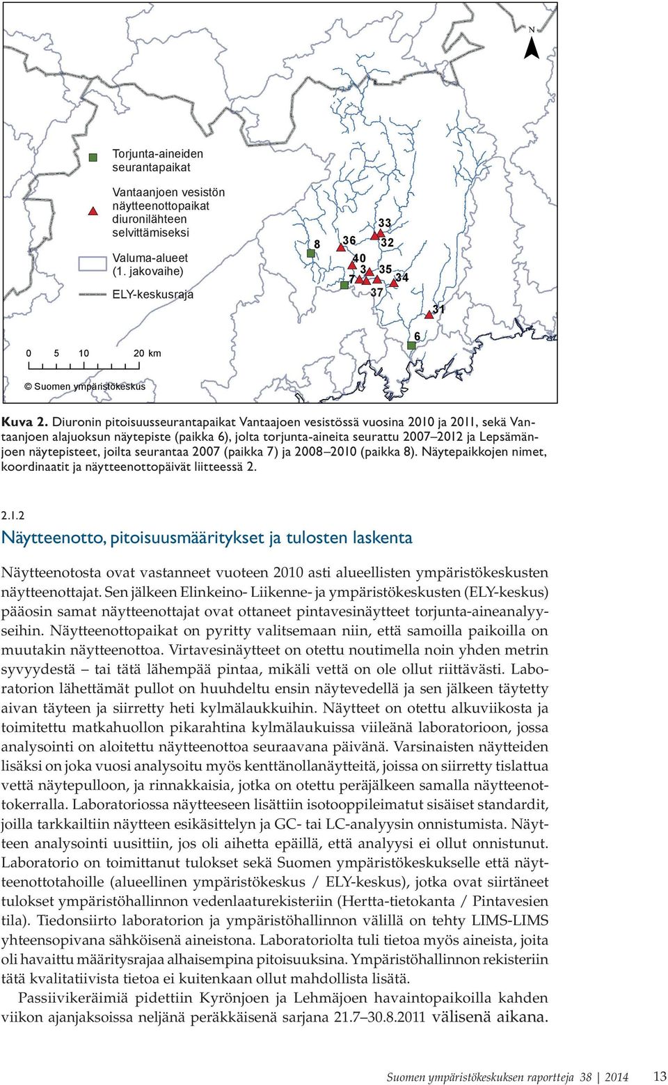 Diuronin pitoisuusseurantapaikat Vantaajoen vesistössä vuosina 21 ja 211, sekä Vantaanjoen alajuoksun näytepiste (paikka 6), jolta torjunta-aineita seurattu 27 212 ja Lepsämänjoen näytepisteet,