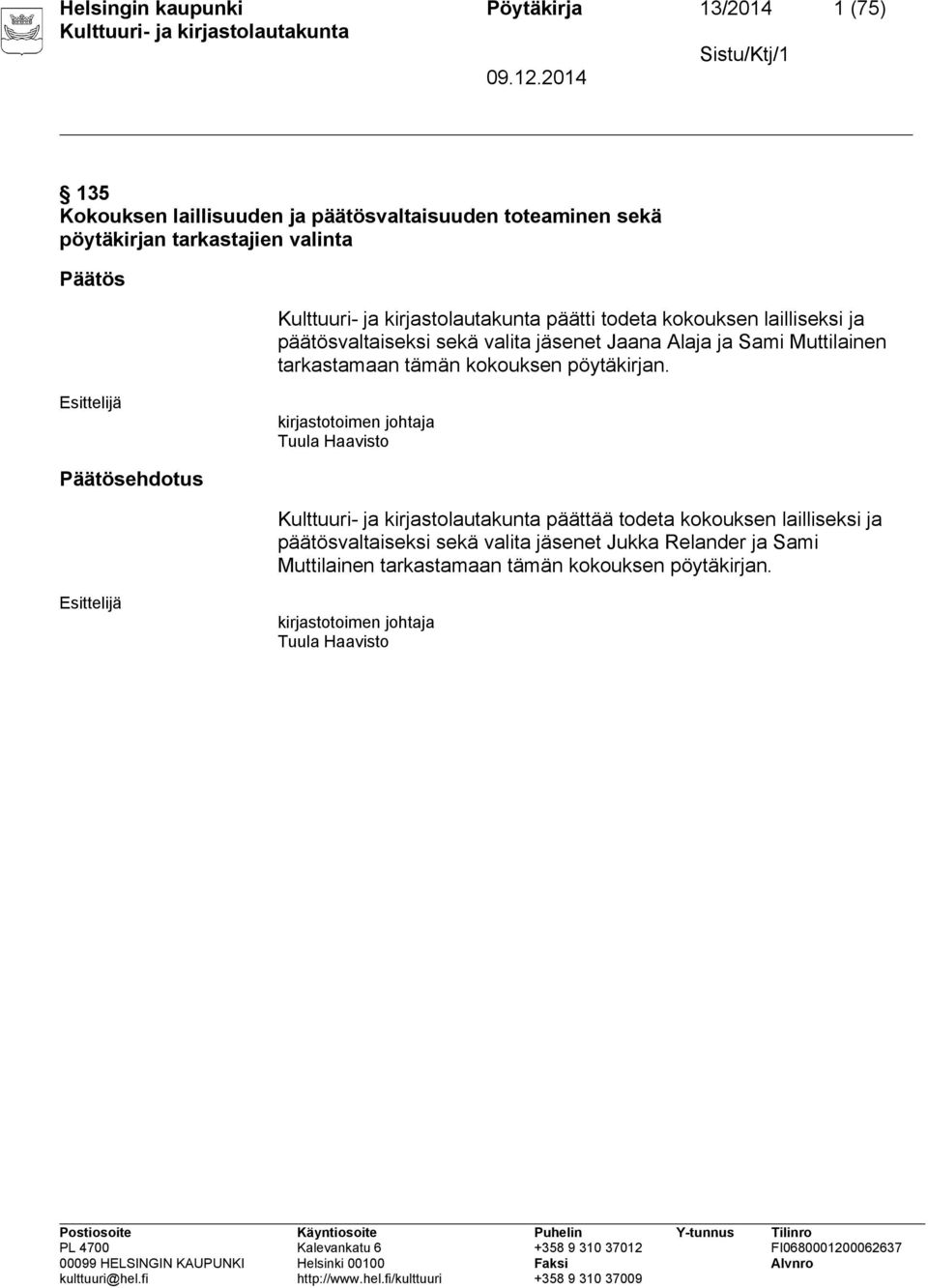 tarkastamaan tämän kokouksen pöytäkirjan.