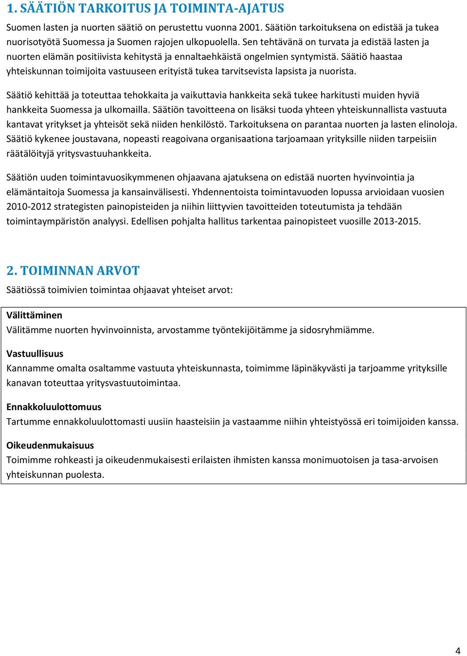 Säätiö haastaa yhteiskunnan toimijoita vastuuseen erityistä tukea tarvitsevista lapsista ja nuorista.