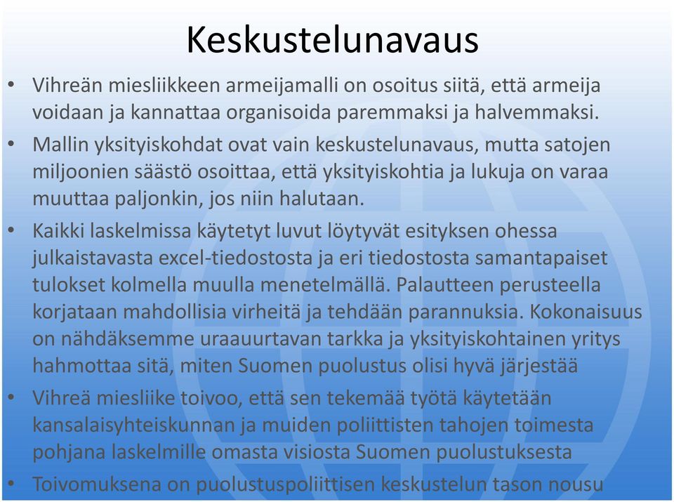 Kaikki laskelmissa käytetyt luvut löytyvät esityksen ohessa julkaistavasta excel-tiedostosta ja eri tiedostosta samantapaiset tulokset kolmella muulla menetelmällä.