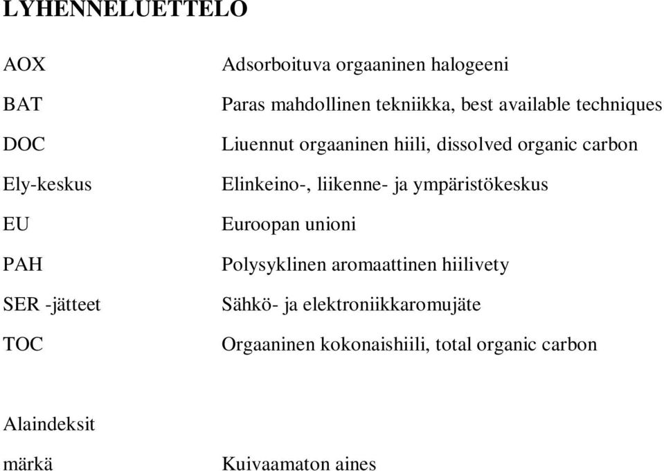 Elinkeino-, liikenne- ja ympäristökeskus Euroopan unioni Polysyklinen aromaattinen hiilivety Sähkö- ja