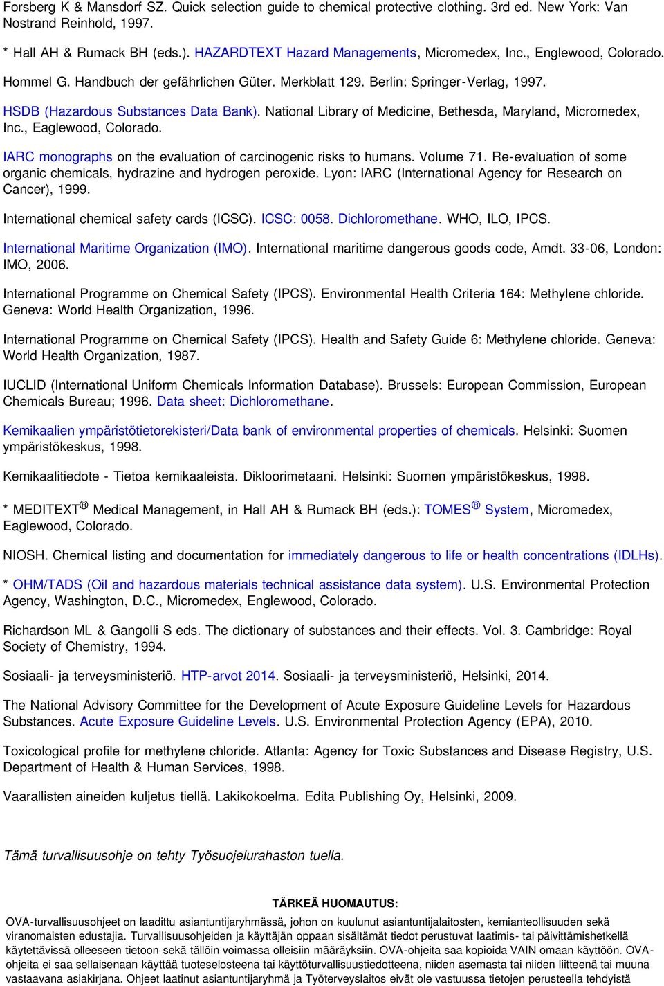 National Library of Medicine, Bethesda, Maryland, Micromedex, Inc., Eaglewood, Colorado. IARC monographs on the evaluation of carcinogenic risks to humans. Volume 71.