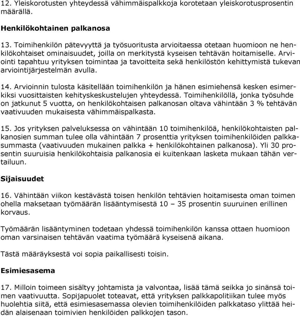 Arviointi tapahtuu yrityksen toimintaa ja tavoitteita sekä henkilöstön kehittymistä tukevan arviointijärjestelmän avulla. 14.