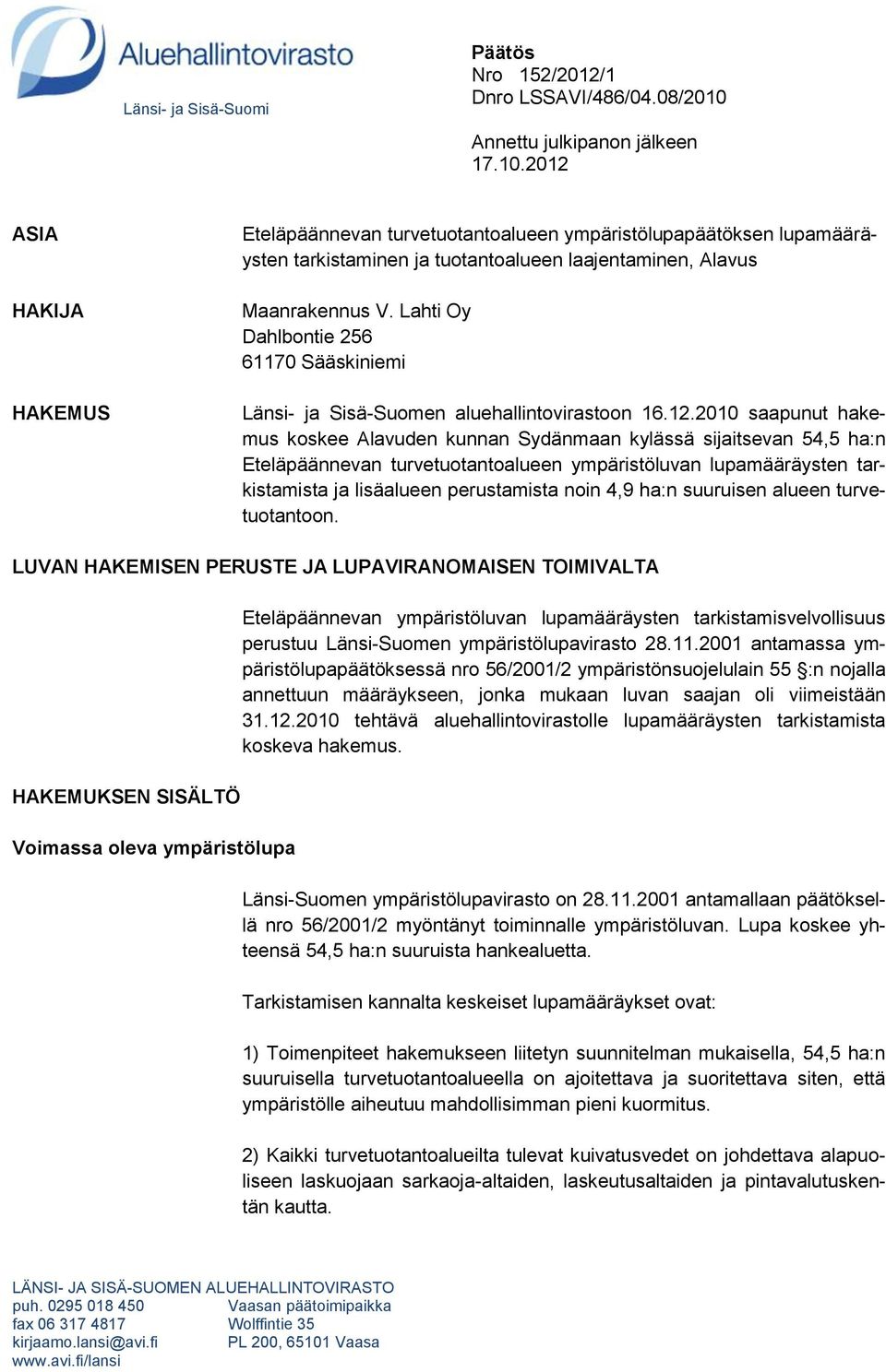 Lahti Oy Dahlbontie 256 61170 Sääskiniemi Länsi- ja Sisä-Suomen aluehallintovirastoon 16.12.