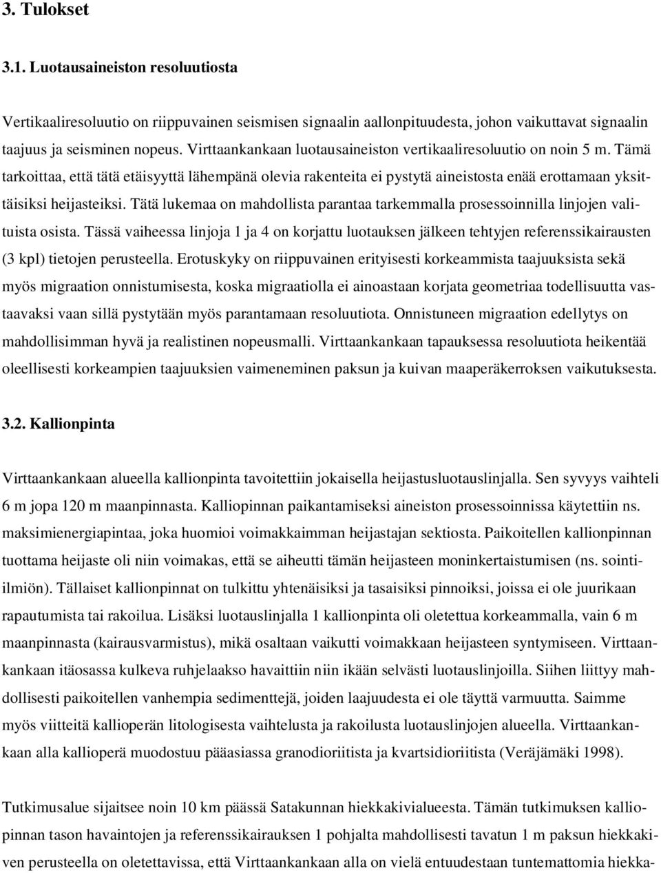 Tätä lukemaa on mahdollista parantaa tarkemmalla prosessoinnilla linjojen valituista osista.