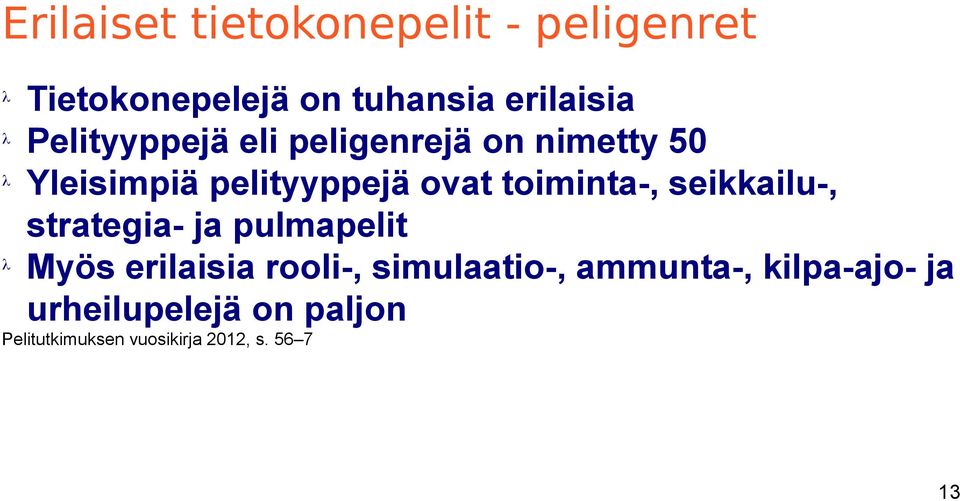 toiminta-, seikkailu-, strategia- ja pulmapelit Myös erilaisia rooli-,