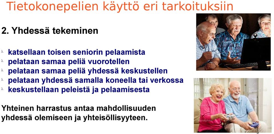 vuorotellen pelataan samaa peliä yhdessä keskustellen pelataan yhdessä samalla