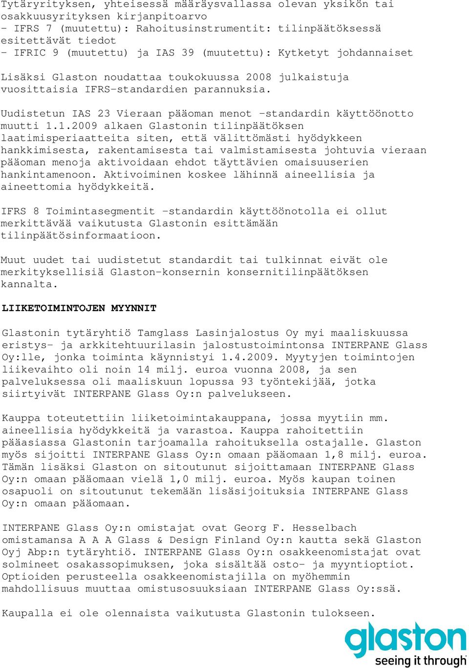 Uudistetun IAS 23 Vieraan pääoman menot -standardin käyttöönotto muutti 1.