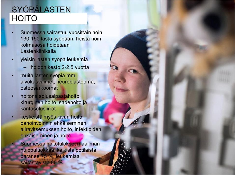 aivokasvaimet, neuroblastooma, osteosarkoomat hoitona solusalpaajahoito, kirurginen hoito, sädehoito ja kantasolusiirrot keskeistä myös