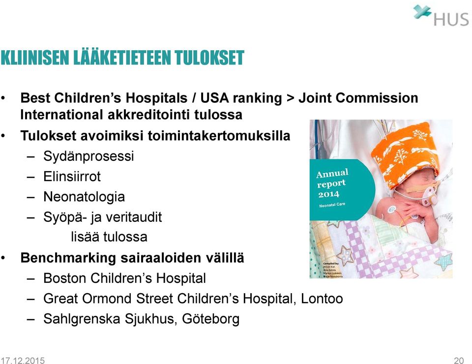 Elinsiirrot Neonatologia Syöpä- ja veritaudit lisää tulossa Benchmarking sairaaloiden välillä