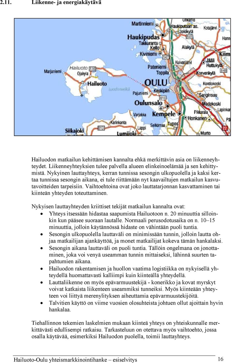 Vaihtoehtoina ovat joko lauttatarjonnan kasvattaminen tai kiinteän yhteyden toteuttaminen.