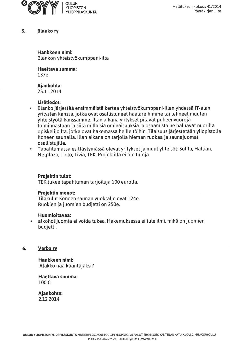 Illan aikana yritykset pitävät puheenvuoroja toiminnastaan ja siitä millaisia ominaisuuksia ja osaamista he hawavat nuorilla opiske[ijoil.ta, jotka ovat hakemassa heille töihin.