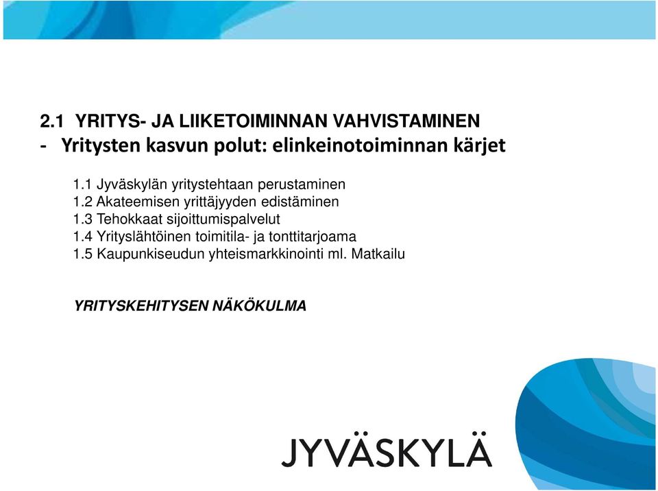 2 Akateemisen yrittäjyyden edistäminen 1.3 Tehokkaat sijoittumispalvelut 1.