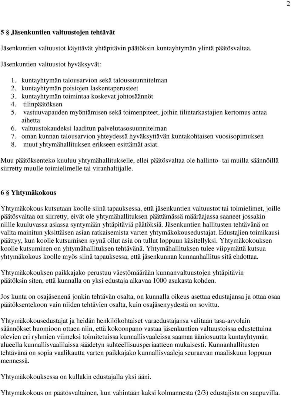 vastuuvapauden myöntämisen sekä toimenpiteet, joihin tilintarkastajien kertomus antaa aihetta 6. valtuustokaudeksi laaditun palvelutasosuunnitelman 7.